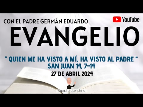 EVANGELIO DE HOY, SÁBADO 27 DE ABRIL 2024  CON EL PADRE GERMÁN EDUARDO