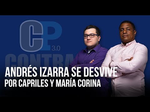 ANDRÉS IZARRA SE DESVIVE POR CAPRILES Y MARÍA CORINA | CONTRAPODER 3.0 | FACTORES DE PODER | 1 DE 2