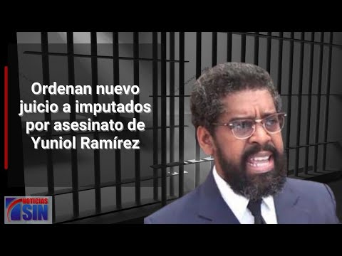 Ordenan nuevo juicio a imputados por asesinato de Yuniol Ramírez