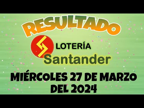 RESULTADO LOTERÍA DE SANTANDER DEL MIÉRCOLES 27 DE MARZO DEL 2024