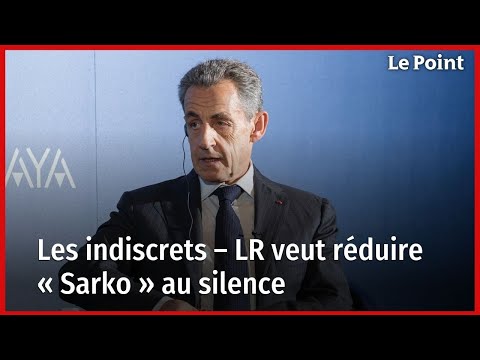 Les indiscrets - LR veut réduire « Sarko » au silence