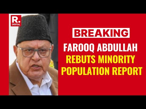Farooq Abdullah Dismisses Surge in Minority Population Report as Fake