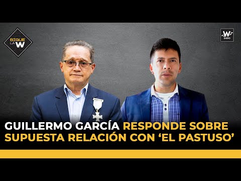 Guillermo García responde sobre supuesta relación con ‘El Pastuso’ | Sigue La W | W Radio