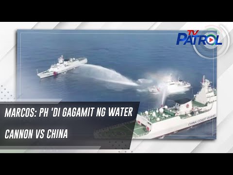 Marcos: PH 'di gagamit ng water cannon vs China | TV Patrol