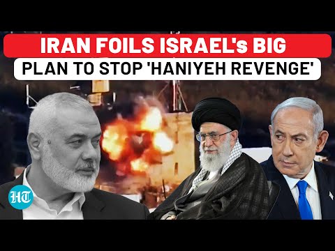 Iran Foils Big Israel Plan To Stop 'Haniyeh Revenge' Plan; Message To Netanyahu's Allies In West