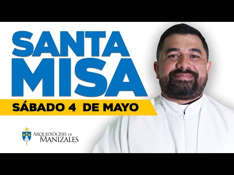 MISA DE HOY Sábado 4 de mayo de 2024 P. Hugo Armando. Arquidiócesis de Manizales ??#misadehoy