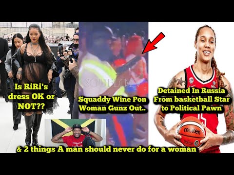 (Part 1)RiRi Naked In Paris/Squaddy Party Gunz Out/Brittney Griner Detained In Russia