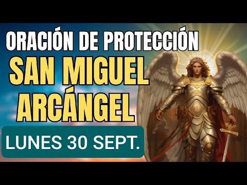 ORACIÓN A SAN MIGUEL ARCÁNGEL.  LUNES 30 DE SEPTIEMBRE DE 2024.