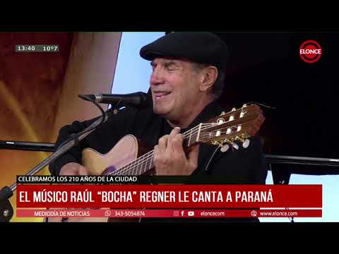 Raúl “Bocha” Regner le cantó a Paraná por los 210 años de la ciudad