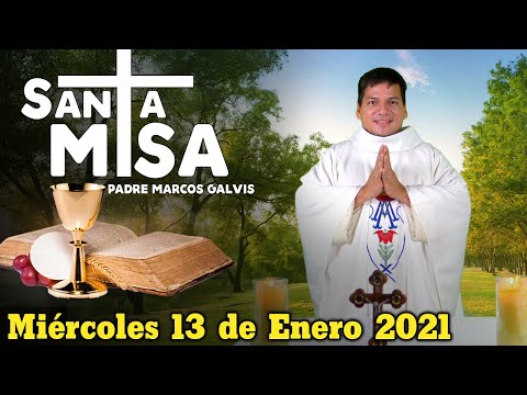 Misa de Hoy Miercoles 13 de Enero de 2021 con el Padre Marcos Galvis