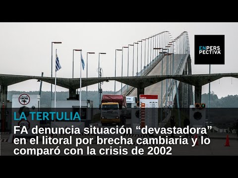 FA denuncia situación “devastadora” en el litoral por brecha cambiaria con Argentina