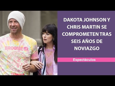 Dakota Johnson y Chris Martin se comprometen tras seis años de noviazgo