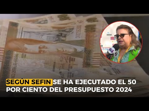 Según SEFIN se ha ejecutado el 50 por ciento del presupuesto 2024