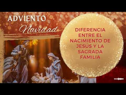 Diferencia entre el nacimiento de Jesús y la Sagrada Familia