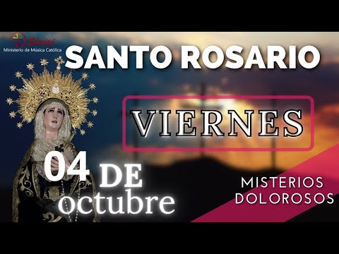 SANTO ROSARIO DE HOY VIERNES 04 DE OCTUBRE