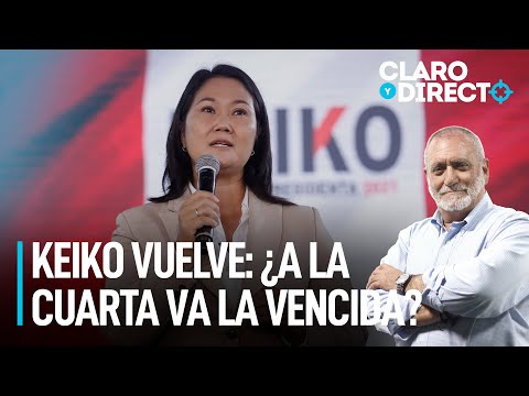 Keiko Fujimori vuelve: ¿a la cuarta va la vencida? | Claro y Directo con Álvarez Rodrich