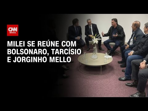 Milei se reúne com Bolsonaro, Tarcísio e Jorginho Mello | AGORA CNN