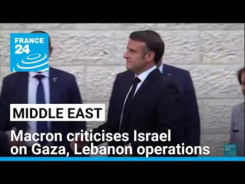 France's Macron criticises Israel on Gaza, Lebanon operations • FRANCE 24 English