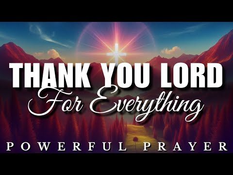 Morning Gratitude Prayer – Thank You Lord For Everything