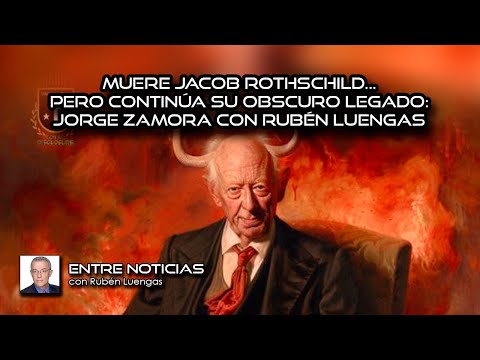 Muere Jacob Rothschild... pero continúa su obscuro legado: Jorge Zamora con Rubén Luengas | #ENVIVO