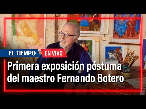 Primera exposición póstuma del maestro Fernando Botero | El Tiempo