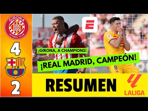 GIRONA GOLEÓ 4-2 AL BARCELONA y REAL MADRID es CAMPEÓN. El Girona jugará CHAMPIONS LEAGUE | La Liga