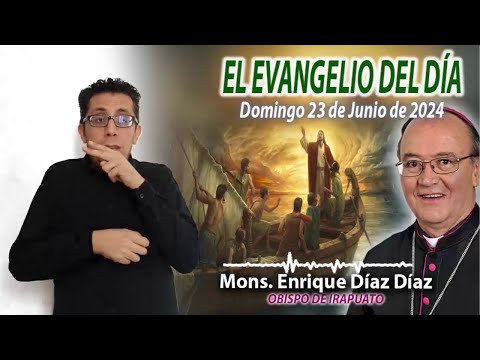 El Evangelio de Día | Monseñor Enrique Díaz | 23 de Junio 2024