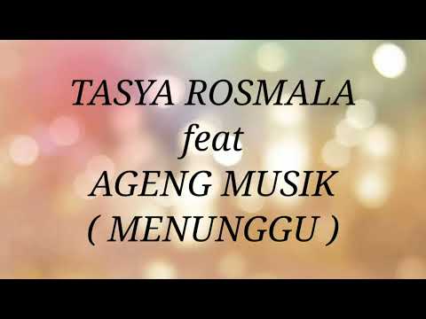 TASYA ROSMALA ft AGENG MUSIK _ MENUNGGU Lirik
