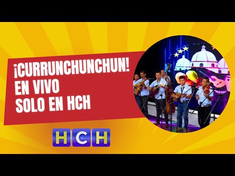 ¡Currunchunchun! En Vivo solo en HCH