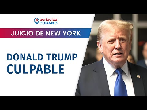 Declaran culpable a Donald Trump en juicio de New York