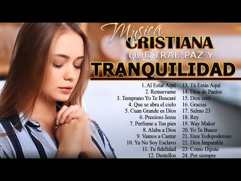 MUSICA CRISTIANA PARA SENTIR LA PRESENCIA DE DIOS  HERMOSAS ALABANZAS CRISTIANAS DE ADORACION 2024