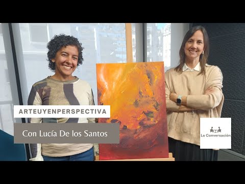 #ArteUyEnPerspectiva: Lucía De los Santos en La Conversación