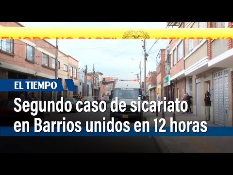 Segundo caso de sicariato en Barrios Unidos en 12 horas por disputas de microtráfico | El Tiempo