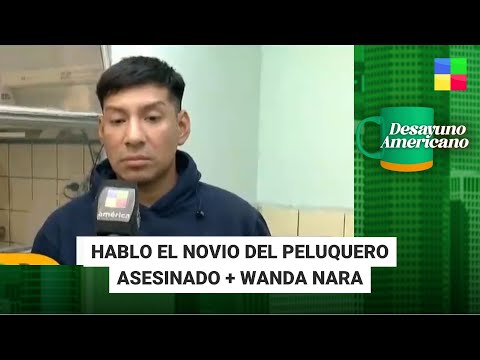 Habló el novio del peluquero asesinado + Wanda Nara #DesayunoAmericano | Programa completo (22/3/24)