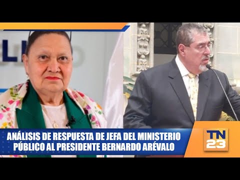 Análisis de respuesta de jefa del Ministerio Público al presidente Bernardo Arévalo
