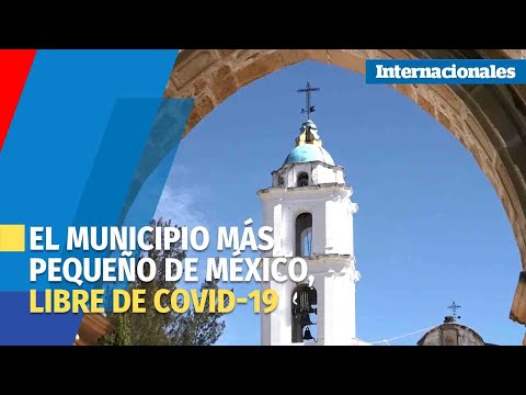 El municipio más pequeño de México, libre de covid 19
