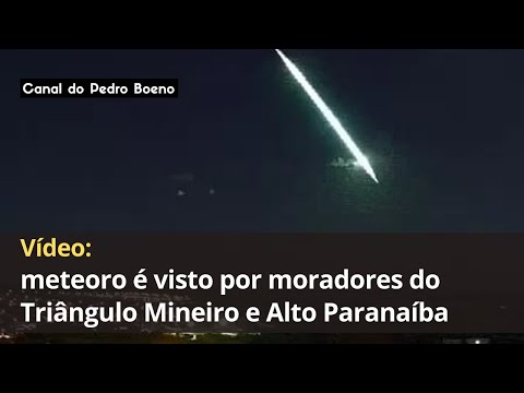 Meteoro é visto por moradores do Triângulo Mineiro e Alto Paranaíba | meteoro caiu Minas Gerais 2022