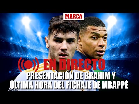 Directo | Presentación de Brahim con el Real Madrid y última hora del fichaje de Mbappé, en MARCA TV