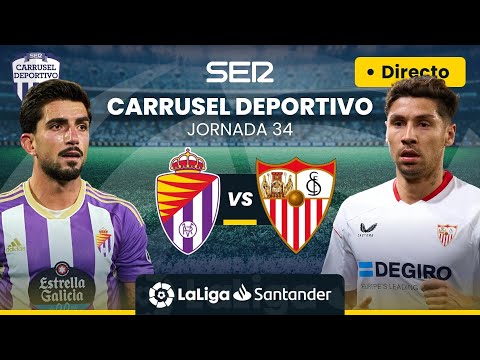 ? REAL VALLADOLID vs SEVILLA FC | EN DIRECTO #LaLiga Jornada 34