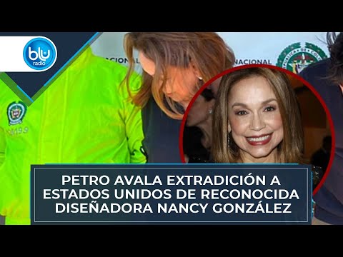 Petro avala extradición a Estados Unidos de reconocida diseñadora Nancy González