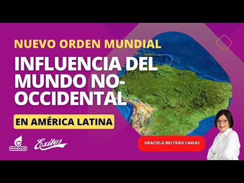 El Nuevo Orden Mundial y la influencia del mundo no-occidental en América Latina
