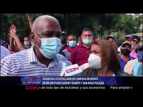 Exigen en Cotuí esclarecer confuso  incidente entre diputado Sadoky Duarte y una raso