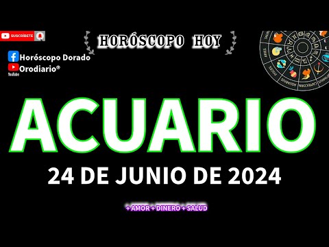 Horóscopo De Hoy  Acuario  24 de Junio de 2024. Amor + Dinero + Salud.