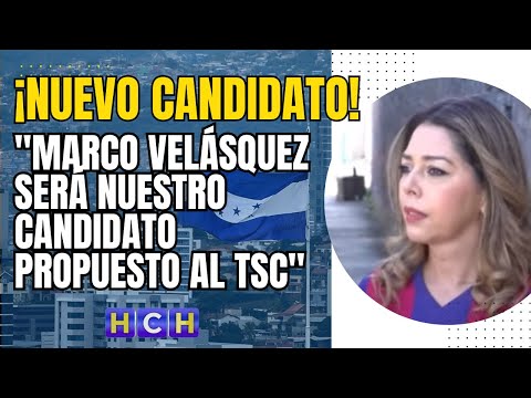 Marco Velásquez será nuestro candidato propuesto al TSC: Diputada Partido Nacional