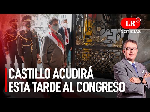 Presidente Castillo acudirá esta tarde al Congreso  | LR+ Noticias