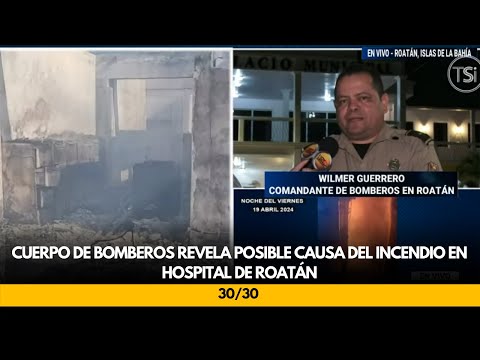 Cuerpo de Bomberos revela posible causa del incendio en hospital de Roatán