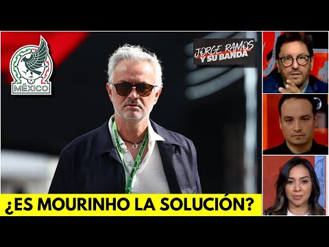 MÉXICO NO NECESITA a MOURINHO, primero debe INVERTIR en el TALENTO JOVEN | Jorge Ramos y Su Banda