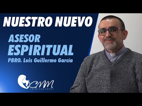 Nuestro Nuevo Asesor Espiritual / Pbro. Luis Guillermo García