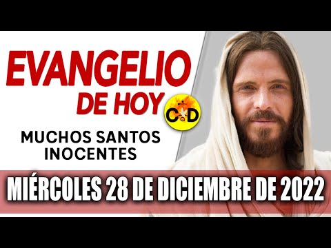 Evangelio de Hoy Miércoles 28 de Diciembre de 2022 LECTURAS del día y REFLEXIÓN | Católico al Día