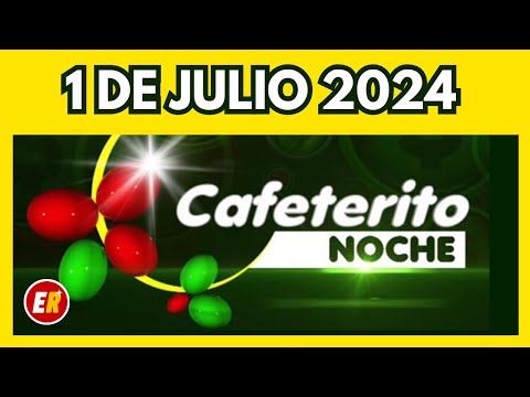 Resultado del CAFETERITO NOCHE del LUNES FESTIVO 1 de julio de 2024  (Numero ganador)